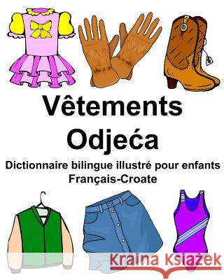 Français-Croate Vêtements Dictionnaire bilingue illustré pour enfants Carlson Jr, Richard 9781977797766 Createspace Independent Publishing Platform - książka