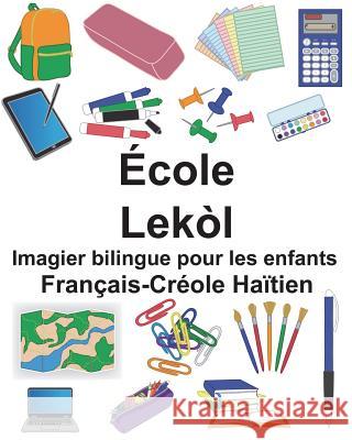 Français-Créole Haïtien École/Lekòl Imagier bilingue pour les enfants Carlson, Suzanne 9781722936631 Createspace Independent Publishing Platform - książka