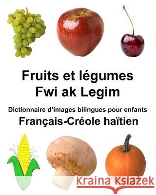 Français-Créole haïtien Fruits et légumes/Fwi ak Legim Dictionnaire d'images bilingues pour enfants Carlson Jr, Richard 9781984932105 Createspace Independent Publishing Platform - książka