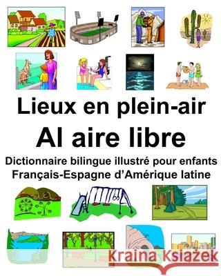 Français-Espagne d'Amérique latine Lieux en plein-air/Al aire libre Dictionnaire bilingue illustré pour enfants Carlson, Richard 9781679680380 Independently Published - książka