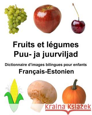 Français-Estonien Fruits et legumes/Puu- ja juurviljad Dictionnaire d'images bilingues pour enfants Carlson Jr, Richard 9781984160126 Createspace Independent Publishing Platform - książka