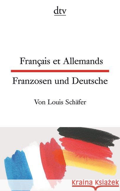 Français et Allemands. Franzosen und Deutsche : Französisch-Deutsch. Texte für Fortgeschrittene Schäfer, Louis 9783423095136 DTV - książka