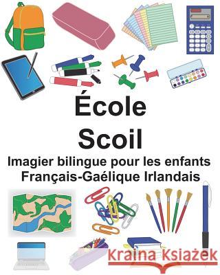 Français-Gaélique Irlandais École/Scoil Imagier bilingue pour les enfants Carlson, Suzanne 9781722938581 Createspace Independent Publishing Platform - książka