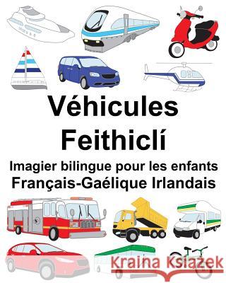 Français-Gaélique Irlandais Véhicules/Feithiclí Imagier bilingue pour les enfants Carlson, Suzanne 9781718803824 Createspace Independent Publishing Platform - książka