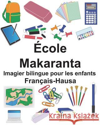 Français-Hausa École/Makaranta Imagier bilingue pour les enfants Carlson, Suzanne 9781722936969 Createspace Independent Publishing Platform - książka
