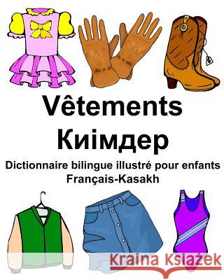 Français-Kasakh Vêtements Dictionnaire bilingue illustré pour enfants Carlson Jr, Richard 9781977902283 Createspace Independent Publishing Platform - książka