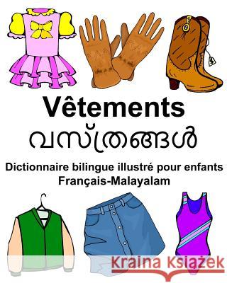 Français-Malayalam Vêtements Dictionnaire bilingue illustré pour enfants Carlson Jr, Richard 9781984248862 Createspace Independent Publishing Platform - książka