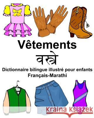 Français-Marathi Vêtements Dictionnaire bilingue illustré pour enfants Carlson Jr, Richard 9781979864572 Createspace Independent Publishing Platform - książka