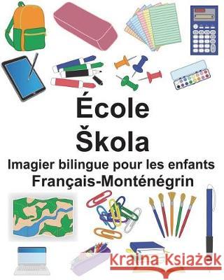 Français-Monténégrin École/Skola Imagier bilingue pour les enfants Carlson, Suzanne 9781723198991 Createspace Independent Publishing Platform - książka