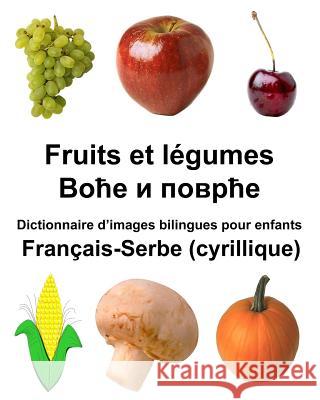 Français-Serbe (cyrillique) Fruits et légumes Dictionnaire d'images bilingues pour enfants Carlson Jr, Richard 9781985108509 Createspace Independent Publishing Platform - książka