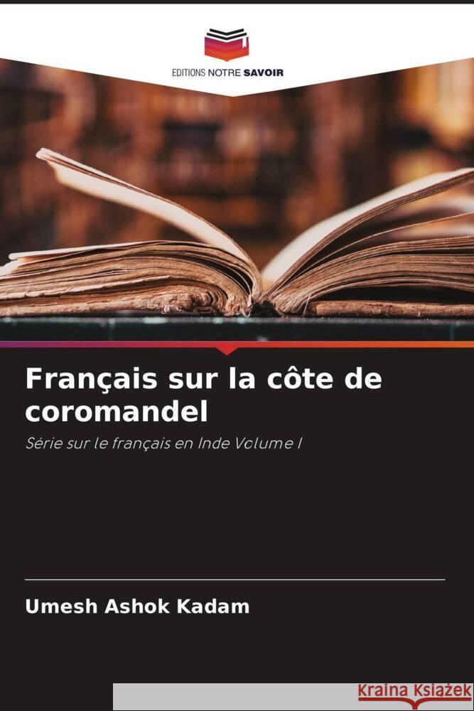 Français sur la côte de coromandel Kadam, Umesh Ashok 9786204652481 Editions Notre Savoir - książka