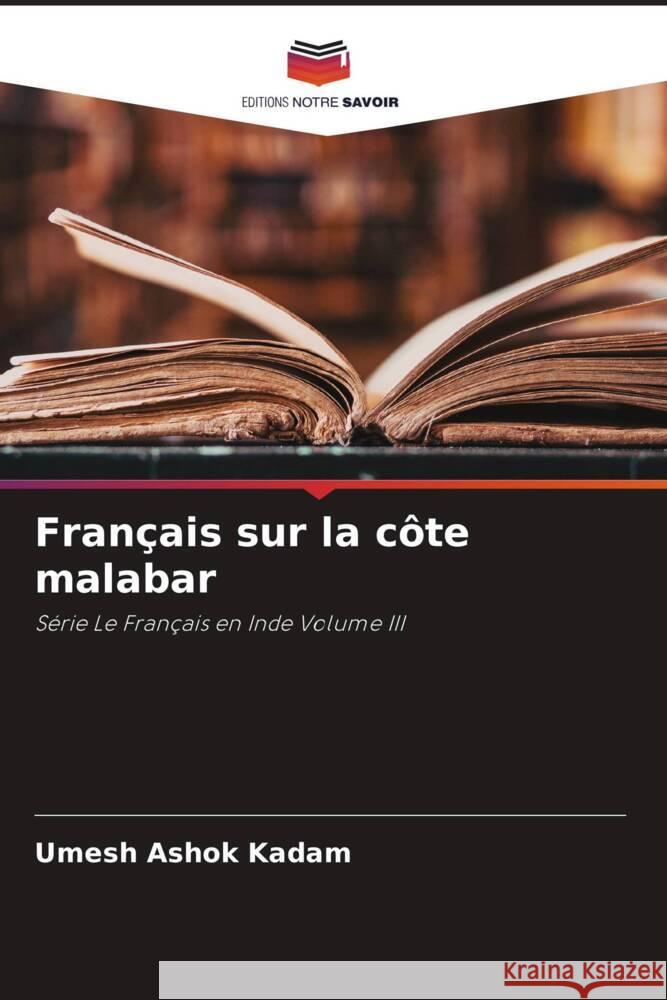 Français sur la côte malabar Kadam, Umesh Ashok 9786204652429 Editions Notre Savoir - książka