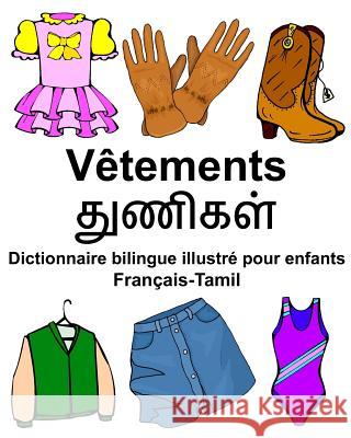 Français-Tamil Vêtements Dictionnaire bilingue illustré pour enfants Carlson Jr, Richard 9781978090880 Createspace Independent Publishing Platform - książka