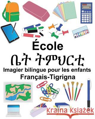 Français-Tigrigna École Imagier bilingue pour les enfants Carlson, Suzanne 9781724514523 Createspace Independent Publishing Platform - książka