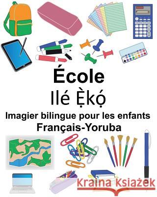 Français-Yoruba École Imagier bilingue pour les enfants Carlson, Suzanne 9781724515995 Createspace Independent Publishing Platform - książka