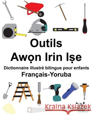 Français-Yoruba Outils Dictionnaire illustré bilingue pour enfants Carlson, Suzanne 9781986422178 Createspace Independent Publishing Platform - książka