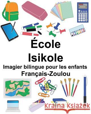 Français-Zoulou École/Isikole Imagier bilingue pour les enfants Carlson, Suzanne 9781724516220 Createspace Independent Publishing Platform - książka