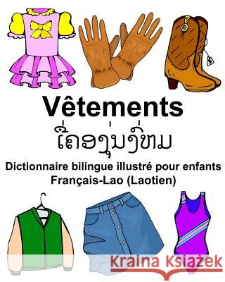 Français-Lao (Laotien) Vêtements Dictionnaire bilingue illustré pour enfants Carlson Jr, Richard 9781977922977 Createspace Independent Publishing Platform - książka