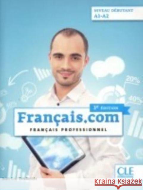 Francais.com debutant 3 ed. Podr.+ DVD A1/A2 CLE Penfornis Jean-Luc 9782090386899 Cle International - książka