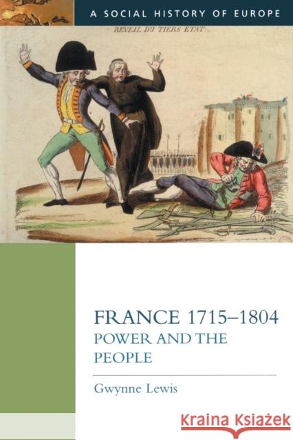 France 1715-1804: Power and the People Lewis, Gwynne 9780582239258 Longman Publishing Group - książka