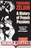 France, 1848-1945: Politics and Anger Zeldin, Theodore 9780192850829 Oxford University Press, USA