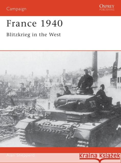 France 1940: Blitzkrieg in the West Shepperd, Alan 9780850459586 Osprey Publishing (UK) - książka