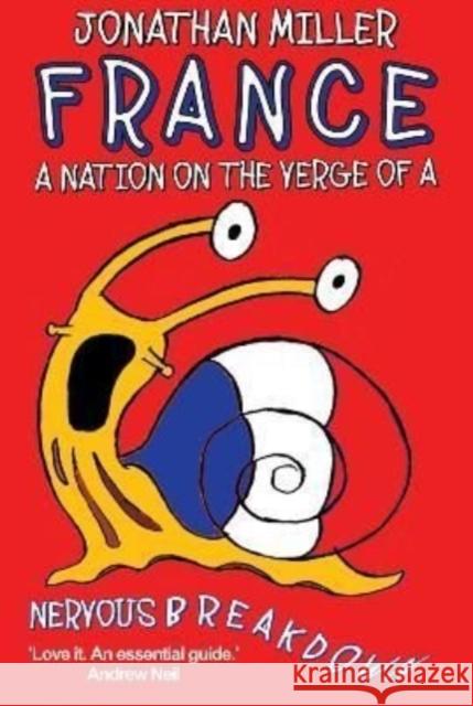 France, a Nation on the Verge of a Nervous Breakdown Jonathan Miller 9781783342280 Gibson Square Books Ltd - książka