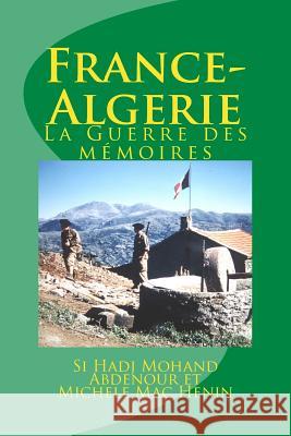 France-Algerie: La Guerre des mémoires Mac Henin, Michele 9781539329213 Createspace Independent Publishing Platform - książka