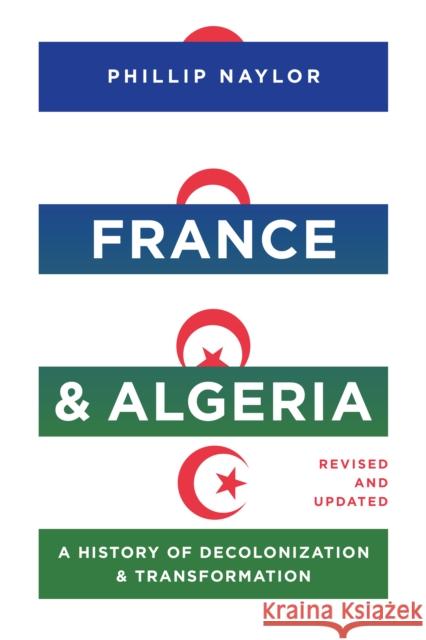 France and Algeria: A History of Decolonization and Transformation Phillip Naylor 9781477328439 University of Texas Press - książka