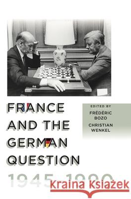 France and the German Question, 1945-1990 Bozo, Frédéric 9781789202267 Berghahn Books - książka