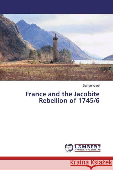 France and the Jacobite Rebellion of 1745/6 Ward, Darren 9783659917851 LAP Lambert Academic Publishing - książka