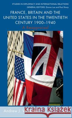 France, Britain and the United States in the Twentieth Century 1900 - 1940: A Reappraisal Williams, A. 9780230282308 Palgrave MacMillan - książka