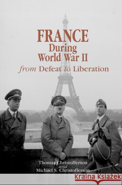 France During World War II: From Defeat to Liberation Christofferson, Thomas R. 9780823225637  - książka