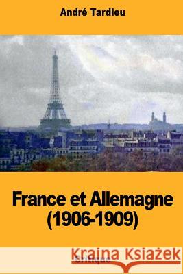 France et Allemagne (1906-1909) Tardieu, Andre 9781724484635 Createspace Independent Publishing Platform - książka