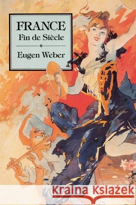 France, Fin de Sia]cle Weber, Eugen 9780674318137 Belknap Press - książka