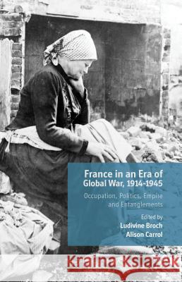 France in an Era of Global War, 1914-1945: Occupation, Politics, Empire and Entanglements Carrol, A. 9781137443489 Palgrave MacMillan - książka