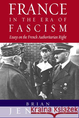 France in the Era of Fascism: Essays on the French Authoritarian Right Jenkins, Brian 9781845452971 Berghahn Books - książka