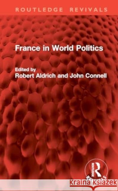 France in World Politics Robert Aldrich John Connell 9781032841762 Routledge - książka