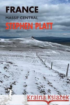 France: Massif Central Stephen Platt 9781912460687 Leveret Publishing - książka