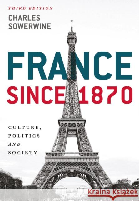 France Since 1870: Culture, Politics and Society Charles Sowerwine 9781137406101 Palgrave - książka