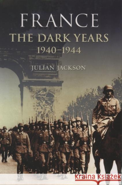 France the Dark Years 1940-1944 Jackson, Julian 9780199254576 Oxford University Press - książka