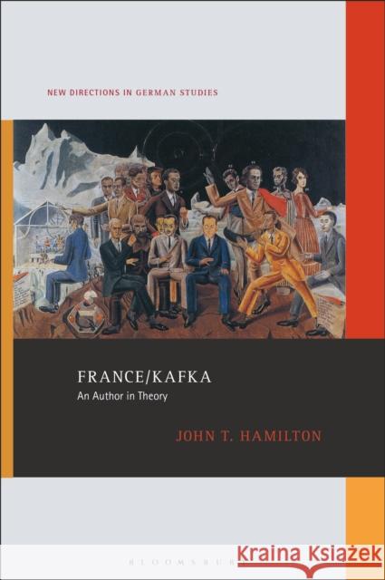 France/Kafka: An Author in Theory Hamilton, John T. 9798765100363 Bloomsbury Academic - książka