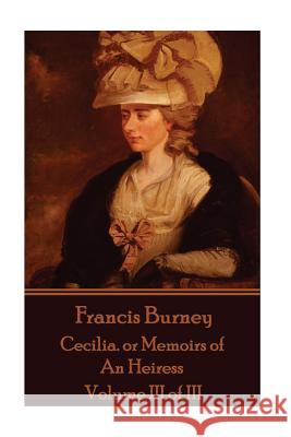 Frances Burney - Cecilia. or Memoirs of an Heiress: Volume III of III Frances Burney 9781785434761 Scribe Publishing - książka