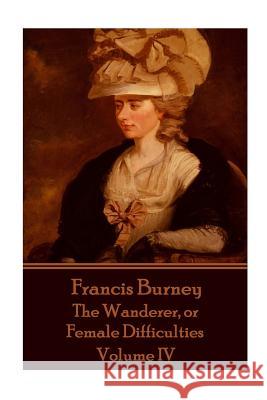 Frances Burney - The Wanderer, or Female Difficulties: Volume IV Frances Burney 9781785434815 Scribe Publishing - książka