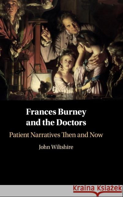 Frances Burney and the Doctors: Patient Narratives Then and Now John Wiltshire 9781108476362 Cambridge University Press - książka