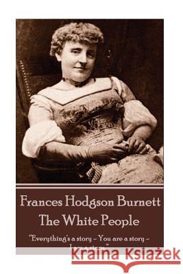 Frances Hodgson Burnett - The White People Frances Hodgson Burnett 9781780006604 Word to the Wise - książka