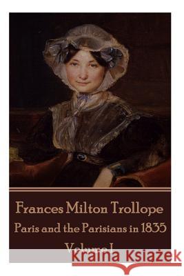 Frances Milton Trollope - Paris and the Parisians in 1835 - Volume I Frances Milton Trollope 9781785435171 Scribe Publishing - książka