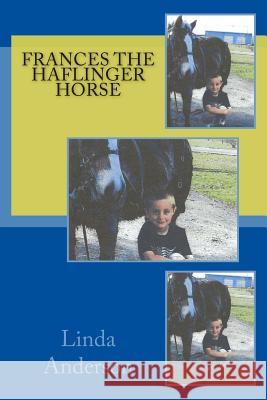 Frances the Haflinger horse Anderson, Linda S. 9781481210270 Createspace - książka