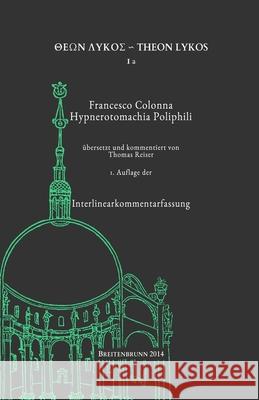 Francesco Colonna: Hypnerotomachia Poliphili: Interlinearkommentarfassung Uta Schedler Thomas Reiser 9781499206111 Createspace Independent Publishing Platform - książka
