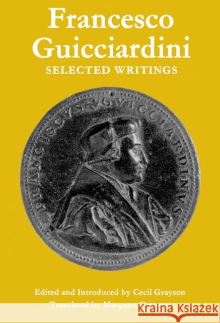 Francesco Guicciardini: Selected Writings Francesco Guicciardini Cecil Grayson Margaret Grayson 9780199607679 Oxford University Press, USA - książka